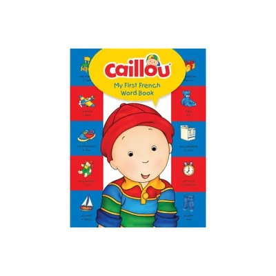 Caillou, My First French Word Book - by Anne Paradis (Hardcover)