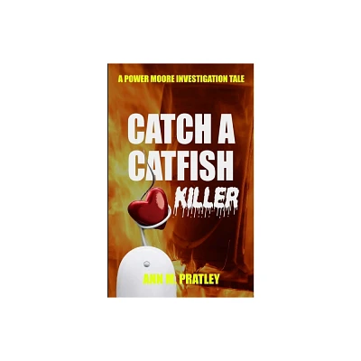 Catch a Catfish Killer - (Power Moore Investigation Tales) by Ann M Pratley (Paperback)