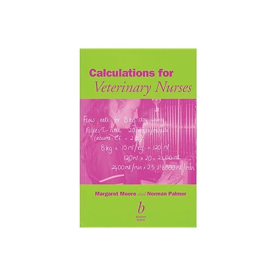 Calculations for Veterinary Nurses - by Margaret C Moore & Norman G Palmer (Paperback)