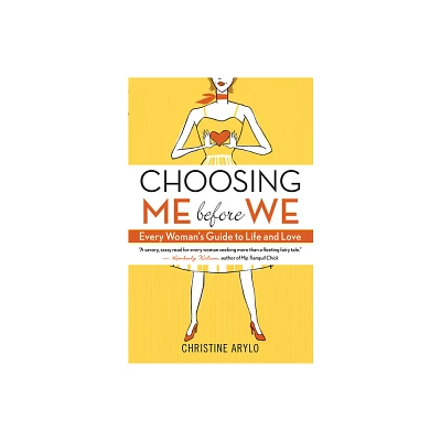 Choosing Me Before We - by Christine Arylo (Paperback)