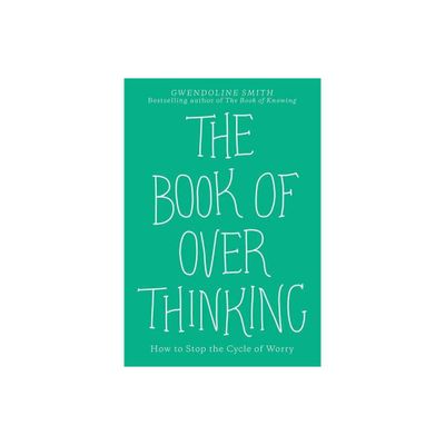 The Book of Overthinking - by Gwendoline Smith (Paperback)