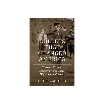 Bullets That Changed America - by Peter Zablocki (Paperback)