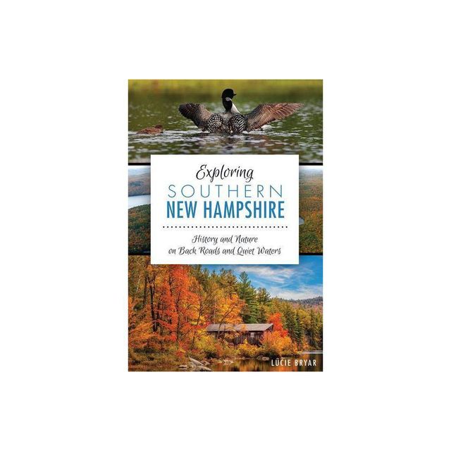 Exploring Southern New Hampshire: - (Natural History) by Lucie Bryar (Paperback)