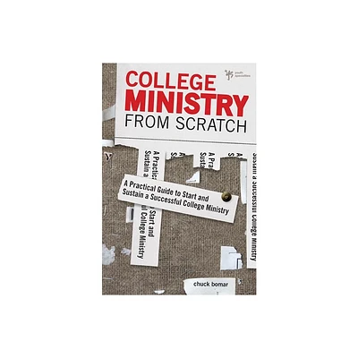 College Ministry from Scratch - by Chuck Bomar (Paperback)