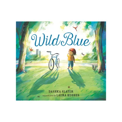 Wild Blue: Taming a Big-Kid Bike - by Dashka Slater (Hardcover)