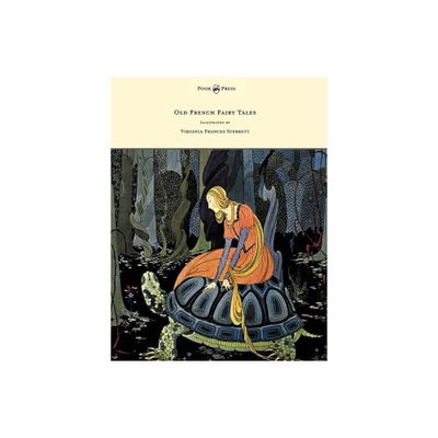 Old French Fairy Tales - Illustrated by Virginia Frances Sterrett - by Comtesse De Segur (Hardcover)