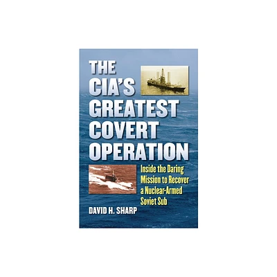 The Cias Greatest Covert Operation - by David H Sharp (Paperback)