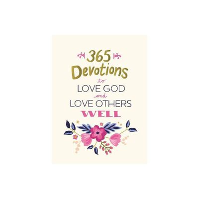 365 Devotions to Love God and Love Others Well - by Zondervan (Hardcover)