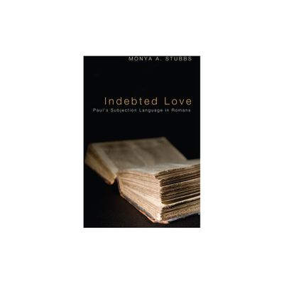 Indebted Love - by Monya A Stubbs (Hardcover)