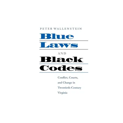 Blue Laws and Black Codes - by Peter Wallenstein (Paperback)