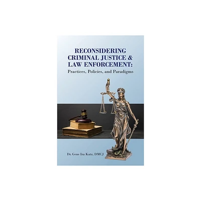 Reconsidering Criminal Justice and Law Enforcement - by Katz (Paperback)