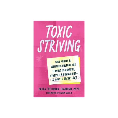 Toxic Striving - by Paula Freedman-Diamond (Paperback)