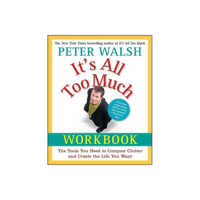 Its All Too Much Workbook - by Peter Walsh (Paperback)