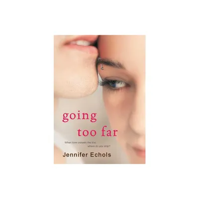 Going Too Far - by Jennifer Echols (Paperback)