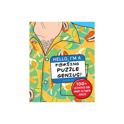 Hello, Im a F@#%ing Puzzle Genius! - by Alise Morales (Paperback)