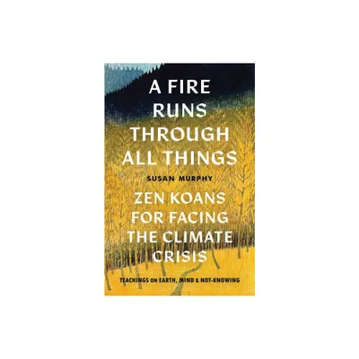 A Fire Runs Through All Things - by Susan Murphy (Paperback)