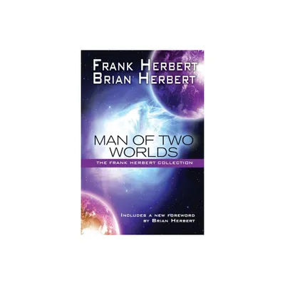 Man of Two Worlds - by Frank Herbert & Brian Herbert (Paperback)