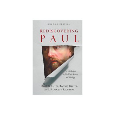 Rediscovering Paul - 2nd Edition by David B Capes & Rodney Reeves & E Randolph Richards (Hardcover)