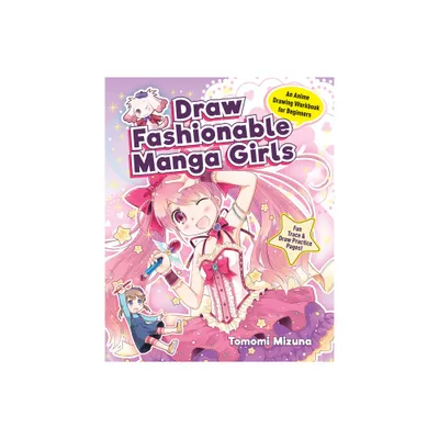 Draw Fashionable Manga Girls - (Draw Manga-Style) by Mizuna Tomomi (Paperback)