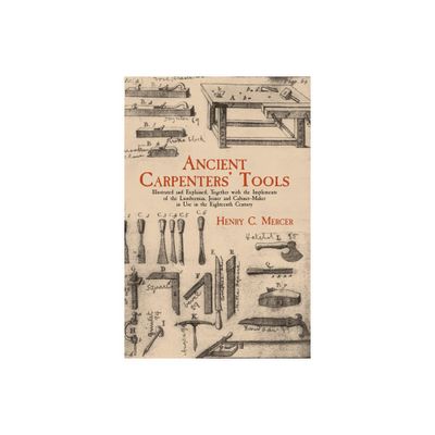 Ancient Carpenters Tools - by Henry C Mercer (Paperback)