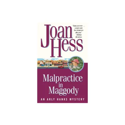 Malpractice in Maggody - (Arly Hanks Mysteries (Paperback)) by Joan Hess (Paperback)