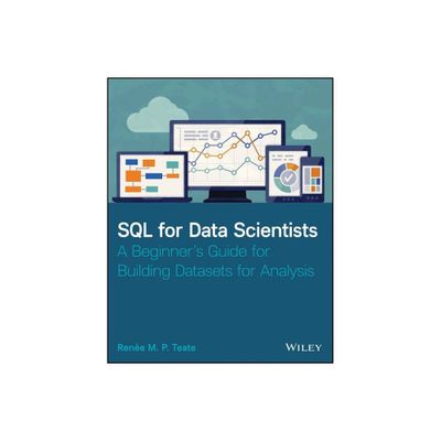 SQL for Data Scientists - by Renee M P Teate (Paperback)