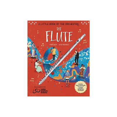 The Flute - (A Little Book of the Orchestra) by Mary Auld (Hardcover)