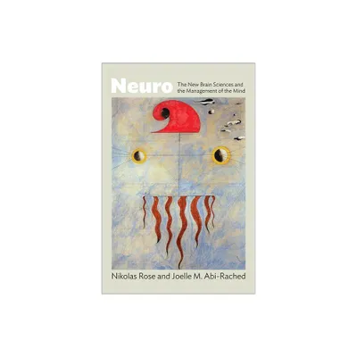 Neuro - by Nikolas Rose & Joelle M Abi-Rached (Paperback)