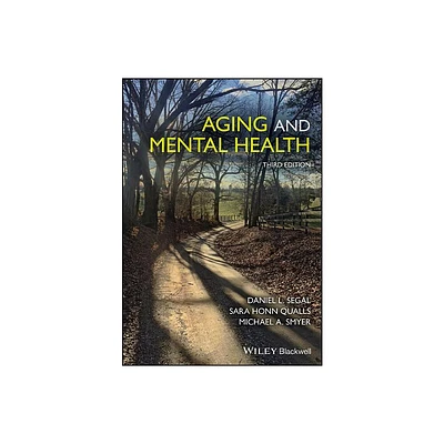 Aging and Mental Health - (Understanding Aging) 3rd Edition by Daniel L Segal & Sara Honn Qualls & Michael A Smyer (Paperback)