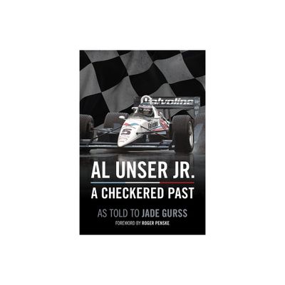 Al Unser Jr: A Checkered Past - (Hardcover)