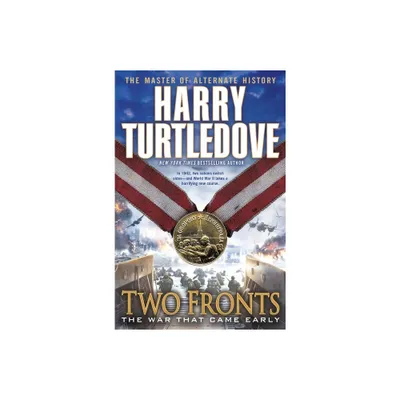 Two Fronts (The War That Came Early, Book Five) - by Harry Turtledove (Paperback)