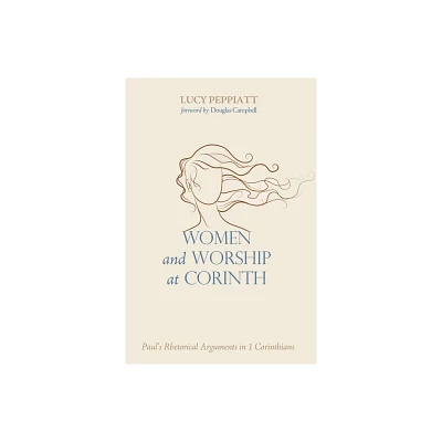 Women and Worship at Corinth - by Lucy Peppiatt (Paperback)