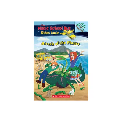 The Attack of the Plants (the Magic School Bus Rides Again #5) - by Annmarie Anderson (Paperback)