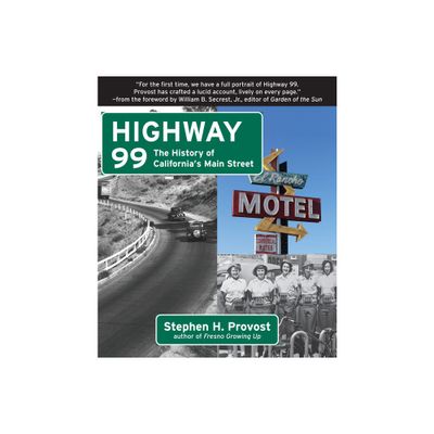 Highway 99 - (Californias Historic Highways) by Stephen H Provost (Paperback)