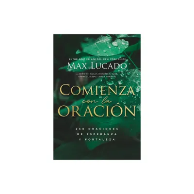 Comienza Con La Oracin - by Max Lucado (Paperback)