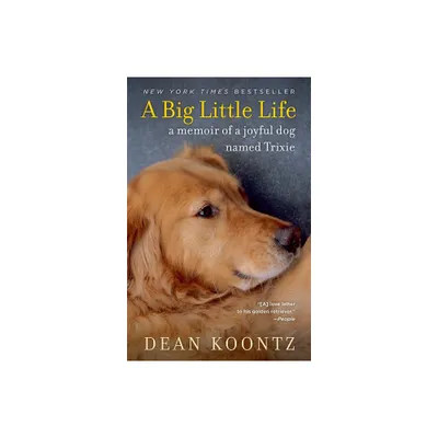 A Big Little Life - by Dean Koontz (Paperback)