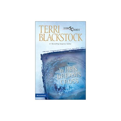 When Dreams Cross - (Second Chances) by Terri Blackstock (Paperback)