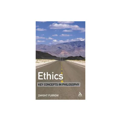 Ethics: Key Concepts in Philosophy - by Dwight Furrow (Paperback)