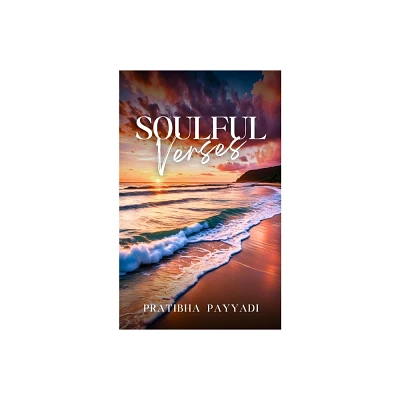 Soulful Verses - by Pratibha Payyadi (Paperback)