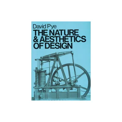 The Nature and Aesthetics of Design - by David Pye (Paperback)