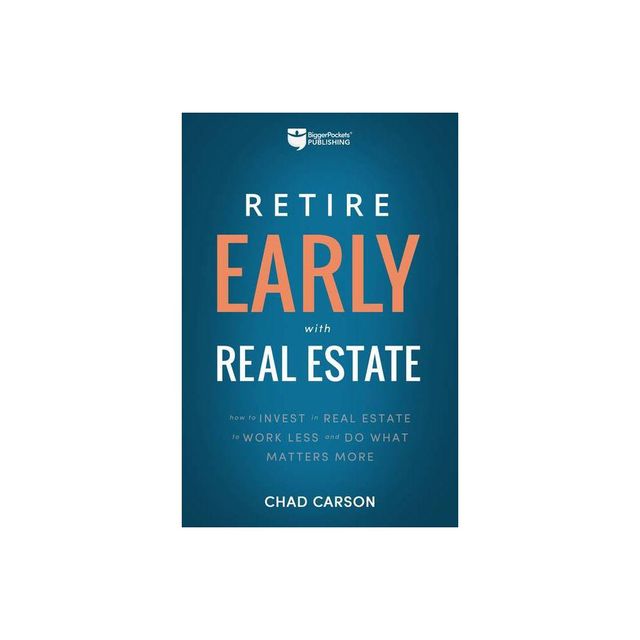 Retire Early with Real Estate - (Financial Freedom) by Chad Carson (Paperback)