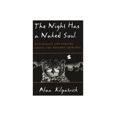 Night Has a Naked Soul - (Iroquois and Their Neighbors) by Alan Kilpatrick (Paperback)