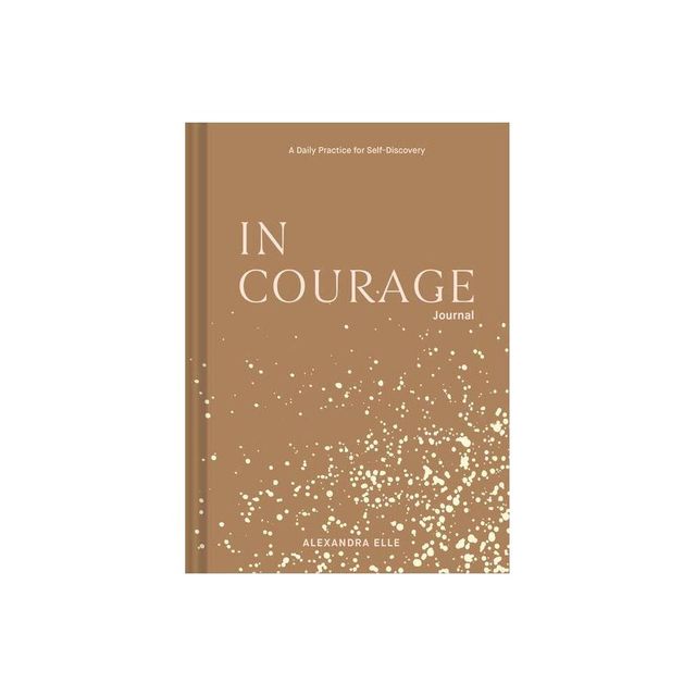 In Courage Journal: A Daily Practice for Self-Discovery - by Alexandra Elle (Hardcover)