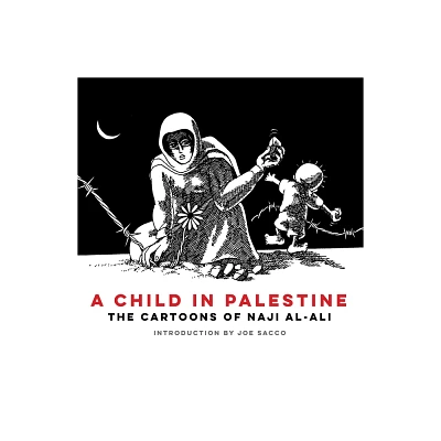 A Child in Palestine - by Naji al-Ali (Paperback)