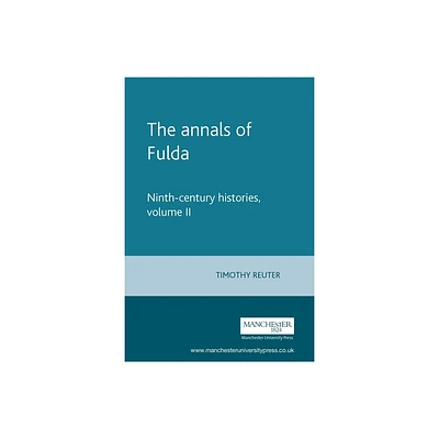 The Annals of Fulda - (Manchester Medieval Sources) Annotated (Paperback)