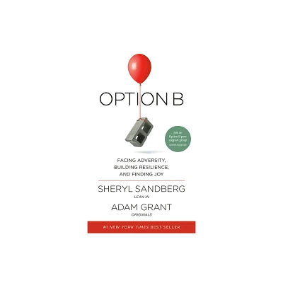 Option B : Facing Adversity, Building Resilience, and Finding Joy (Hardcover) by Sheryl Sandberg & Adam