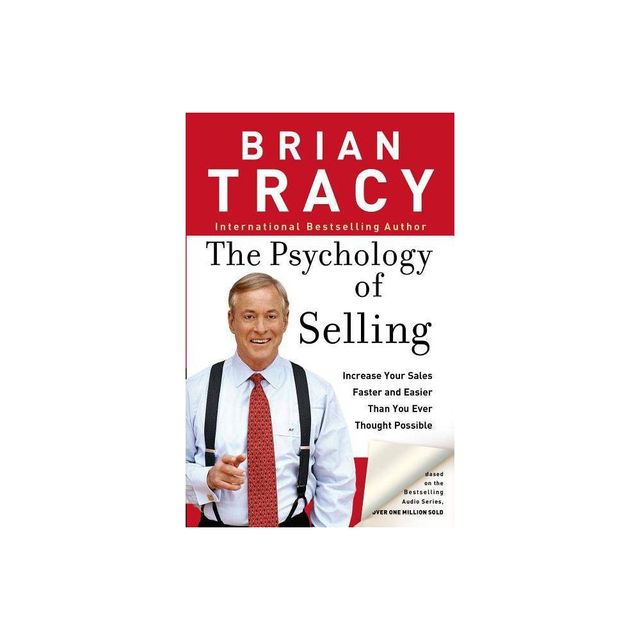 The Psychology of Selling - by Brian Tracy (Paperback)