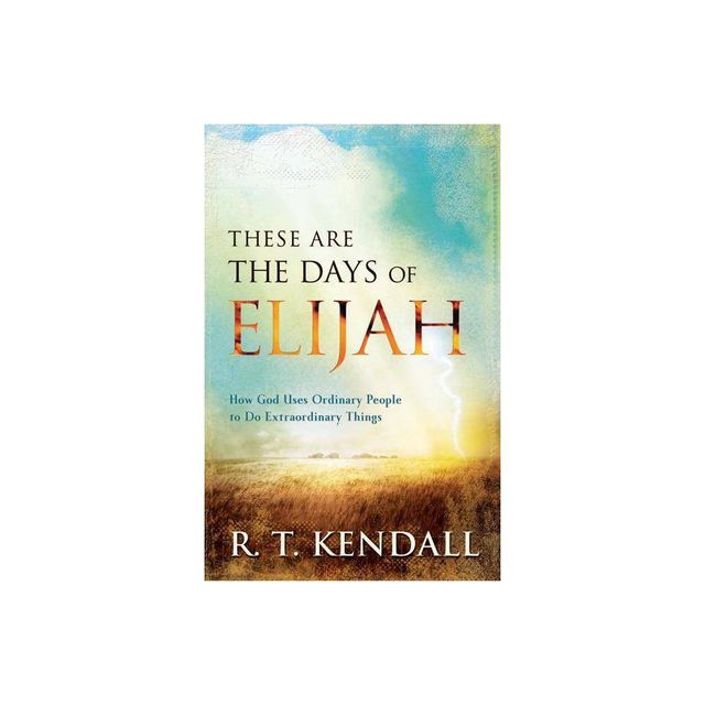 These Are the Days of Elijah - by R T Kendall (Paperback)