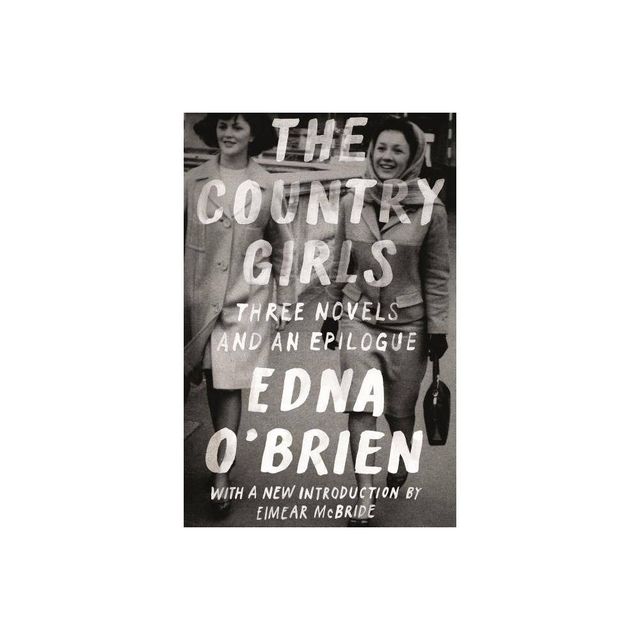 The Country Girls: Three Novels and an Epilogue - (FSG Classics) by Edna OBrien (Paperback)