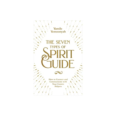 The Seven Types of Spirit Guide - by Yamile Yemoonyah (Paperback)